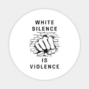 White Silence Is Violence Magnet